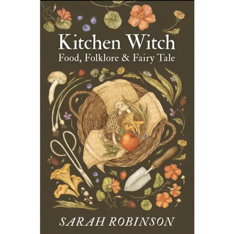 Kitchen Witch: Food, Folklore & Fairy Tale