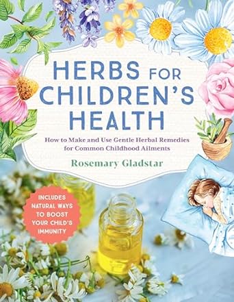 Rosemary Gladstar Herbs for Children's Health