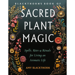 Blackthorn's Book of Sacred Plant Magic