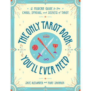 The Only Tarot Book You'll Ever Need: A Modern Guide